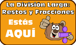 Hac clic aqu para ir al video de la Divisin Larga (Mtodo 1): Restos y Fracciones