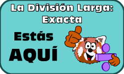 Hac clic aqu para ir al video de la Divisin Larga (Mtodo 2): La Divisin Exacta