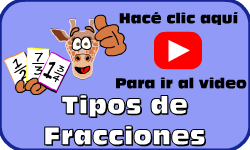 Hac clic aqu para ir al video de Tipos de Fracciones