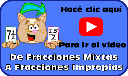 Hac clic aqu para ir al video De Fracciones Mixtas a Fracciones Impropias