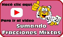 Hac clic aqu para ir al video de Sumando Fracciones Mixtas