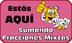 Hac clic aqu para ir al video de Sumando Fracciones Mixtas