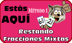 Hac clic aqu para ir al video de Restando Fracciones Mixtas (Mtodo 1)