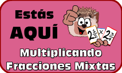 Hac clic aqu para ir al video de Multiplicando Fracciones Mixtas